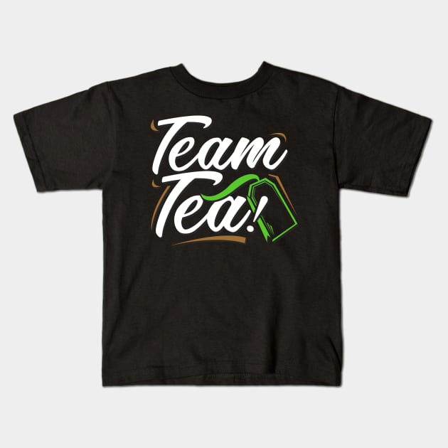 'Team Tea!' Amazing Tea Lover Gift Kids T-Shirt by ourwackyhome